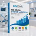The Dental Startup Launchpad: A Complete 24-Month Blueprint for Building a Successful Dental Practice